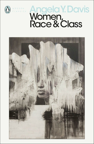 Women, Race and Class by Angela Y. Davis (Penguin Modern Classics)