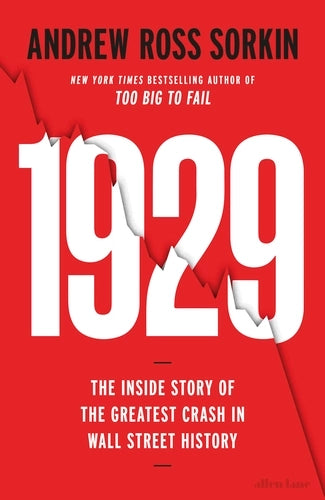 1929: The Inside Story of The Greatest Crash in Wall Street History by Andrew Ross Sorkin