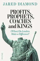 Profits, Prophets, Coaches and Kings: (When) Do Leaders Make a Difference? by Jared M. Diamond