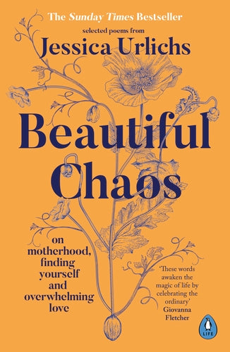 Beautiful Chaos: On Motherhood, Finding Yourself and Overwhelming Love by Jessica Urlichs