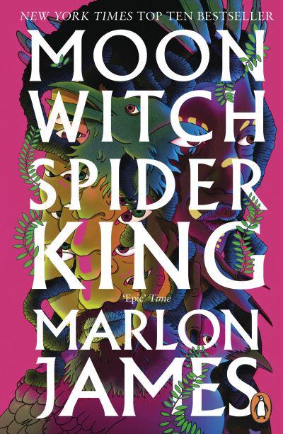 Moon Witch, Spider King : Dark Star Trilogy 2 by Marlon James