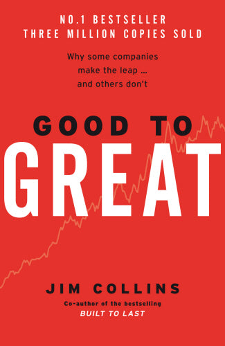 Good to Great: Why Some Companies Make the Leap... and Others Don't by Jim Collins