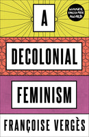A Decolonial Feminism by Françoise Vergès, Ashley J. Bohrer (Translator)