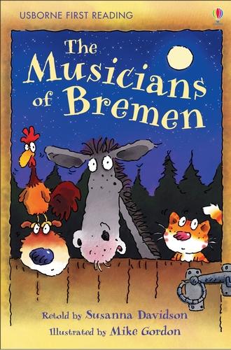 The Musicians of Bremen Retold by Susanna Davidson, Mike and Carl Gordon (Illustrator) (Usborne First Reading Level 3)