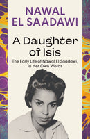 A Daughter of Isis: The Autobiography of Nawal El Saadawi by Nawal El Saadawi and Bettina Aptheker  (Foreword)