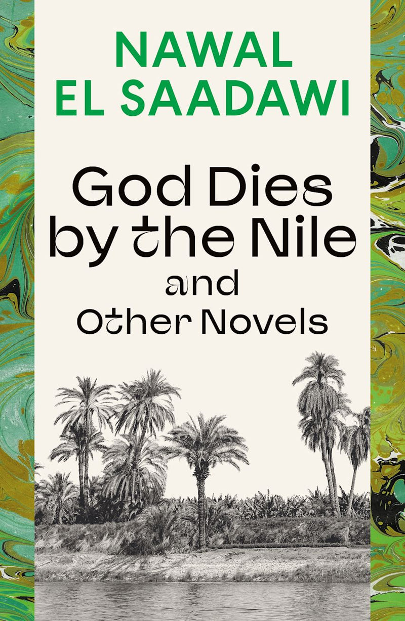 God Dies by the Nile and Other Novels by Nawal El Saadawi