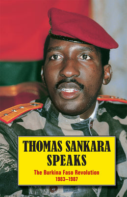 Thomas Sankara Speaks:  The Burkina Faso Revolution (1983-1987) by Thomas Sankara