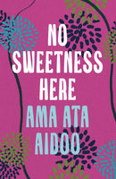 No Sweetness Here by Ama Ata Aidoo