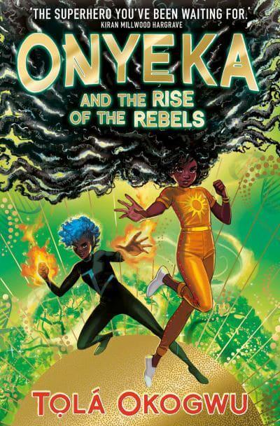 Onyeka and the Rise of the Rebels by Tọlá Okogwu (Onyeka