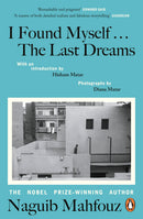 I Found Myself...The Last Dreams by Naguib Mahfouz , Hisham Matar (Translator) , Hisham Matar (Introducer)