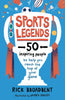 Sports Legends: 50 Inspiring People to Help You Reach the Top of Your Game by Rick Broadbent, James Davies (Illustrator)