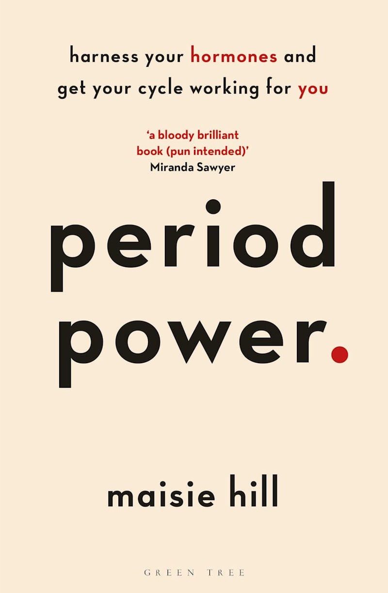 Period Power: Harness Your Hormones and Get Your Cycle Working for You by Maisie Hill