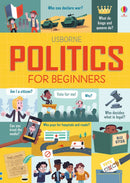 Politics for Beginners by Alex Frith, Rosie Hore, Louie Stowell; Kellan Stover (Illustrator)