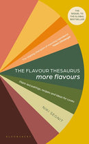 The Flavour Thesaurus: More Flavours: Plant-led Pairings, Recipes and Ideas for Cooks By Niki Segnit