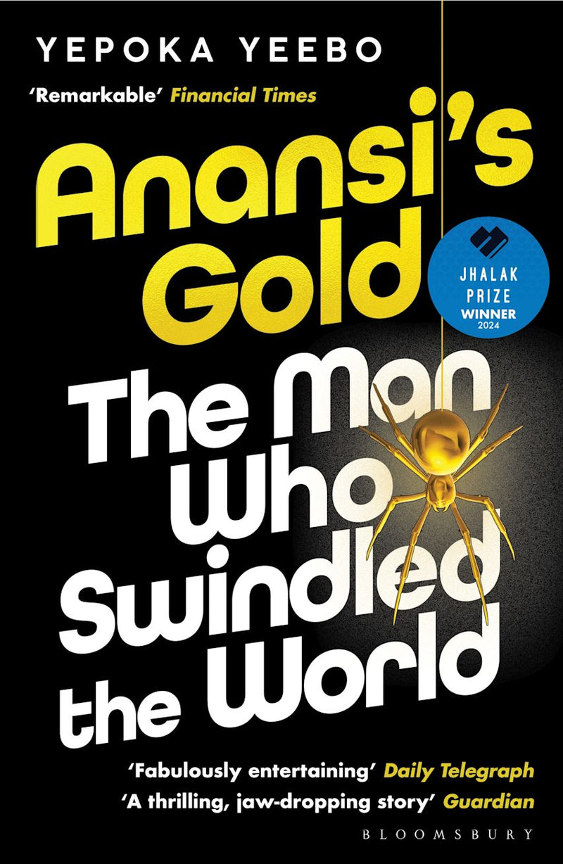 Anansi's Gold: The Man Who Swindled the World by Yepoka Yeebo