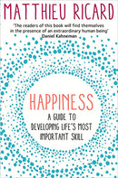 Happiness: A Guide to Developing Life's Most Important Skill by Matthieu Ricard