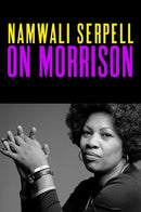 On Morrison by Namwali Serpell
