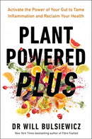 Plant Powered Plus: Activate the Power of Your Gut to Tame Inflammation and Reclaim Your Health by Will Bulsiewicz