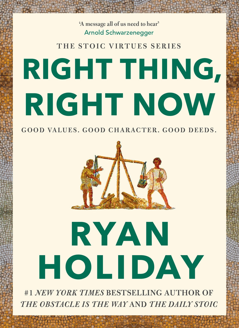 Right Thing, Right Now by Ryan Holiday