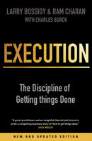 Execution The Discipline of Getting Things Done by Ram Charan, Larry Bossidy, Charles Burck