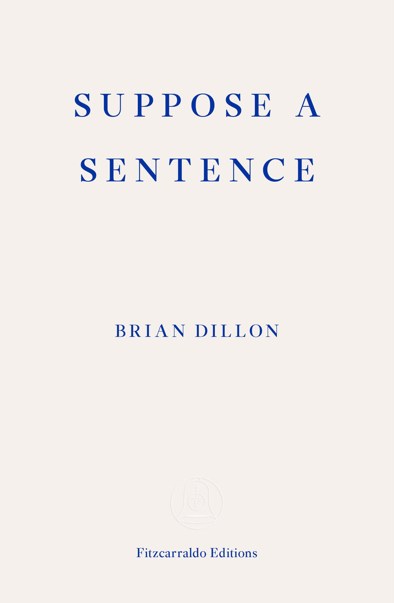 Suppose a Sentence by Brian Dillon