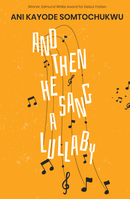 And Then He Sang a Lullaby by Ani Kayode Somtochukwu