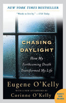 Chasing Daylight: How My Forthcoming Death Transformed My Life By Eugene O'Kelly