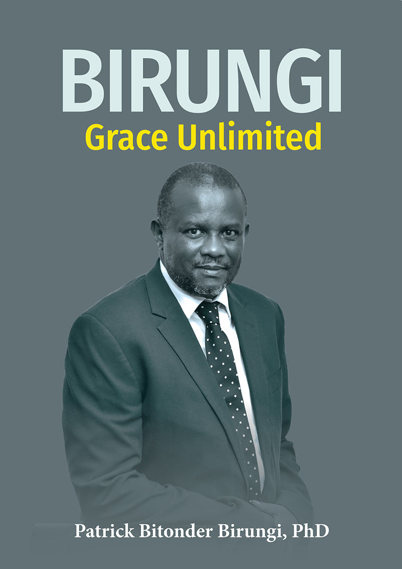 Birungi: Grace Unlimited by Dr. Patrick Bitonder Birungi