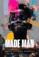 Made Man by Abaasa Raymond Kananura