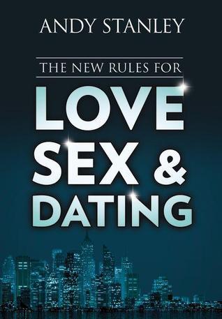 The New Rules for Love, Sex, and Dating By  Andy Stanley