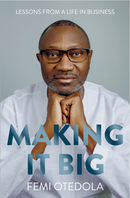 Making It Big: Lessons from a Life in Business by Femi Otedola