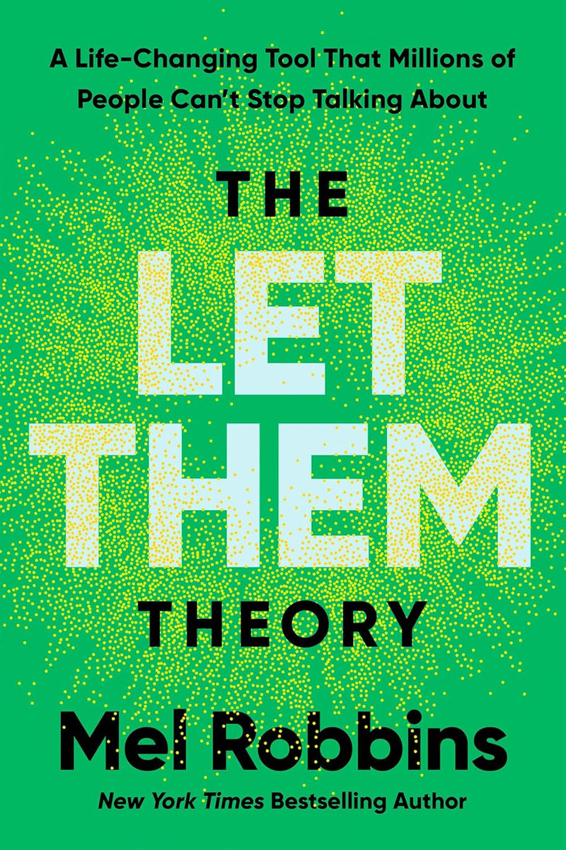 The Let Them Theory: A Life-Changing Tool That Millions of People Can't Stop Talking About by Mel Robbins