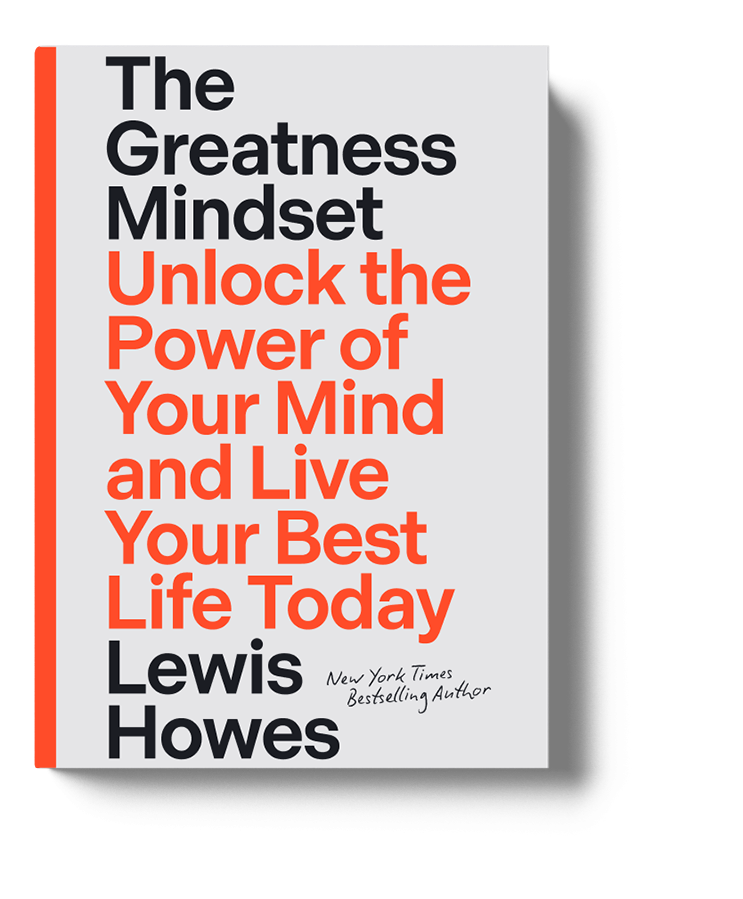 The Greatness Mindset: Unlock the Power of Your Mind and Live Your Best Life Today By Lewis Howes