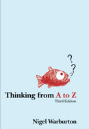 Thinking From A to Z Third Edition By Nigel Warburton