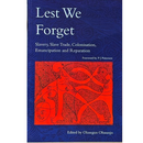 Lest We Forget: Slavery, Slave Trade, Emancipation, and Reparation edited by Olusegun Obasanjo