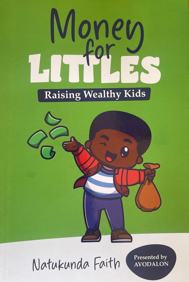 Money For Littles: Raising Wealthy Kids by Natukunda Faith