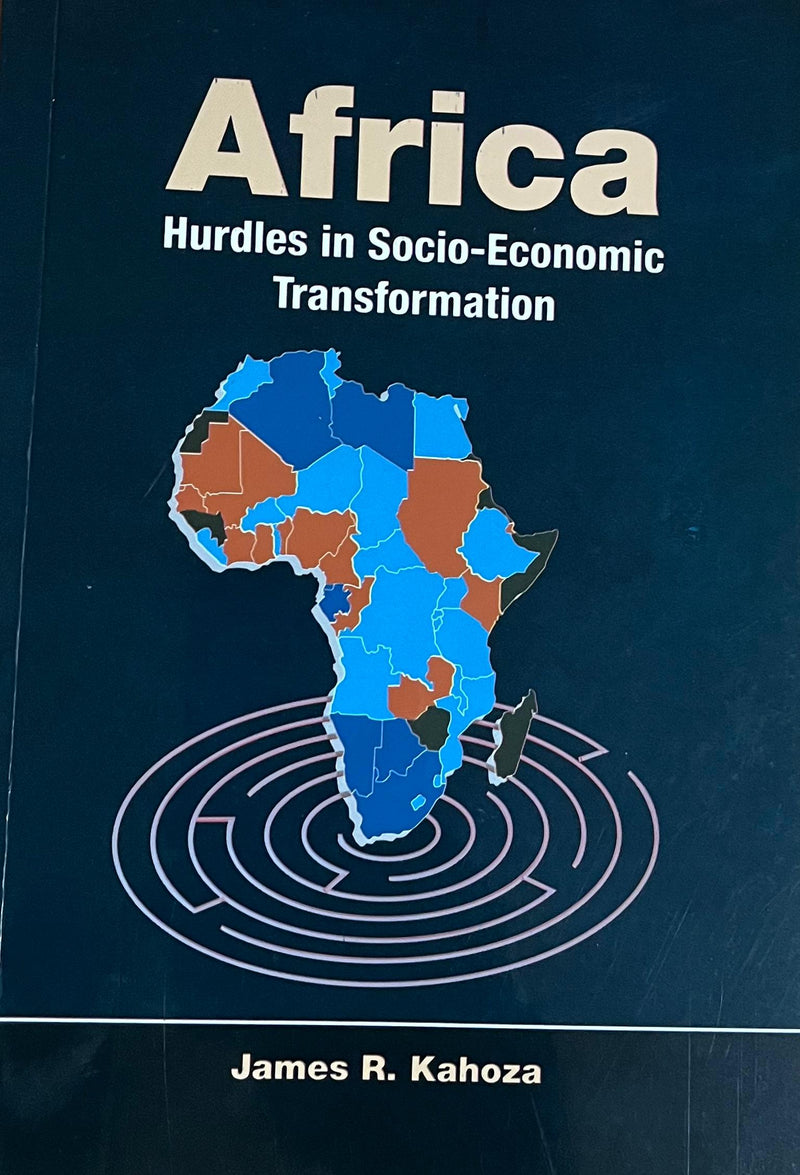Africa: Hurdles in Socio- Economic Transformation by James R. Kahoza