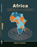 Africa: Hurdles in Socio- Economic Transformation by James R. Kahoza