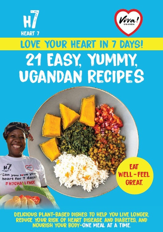 Love Your Heart In 7 Days! : 21 Easy, Yummy Ugandan Recipes by Viva Uganda