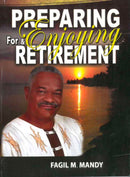 Preparing for and Enjoying Retirement by Fagil M Mandy