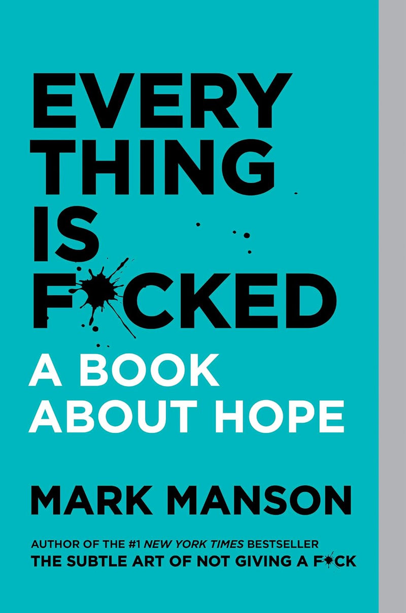 Everything Is F*cked: A Book About Hope By Mark Manson