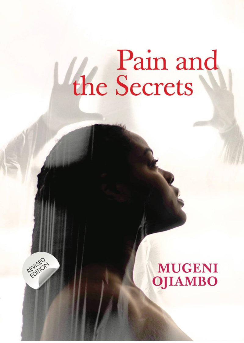 Pain and the Secrets by Mugeni Ojiambo
