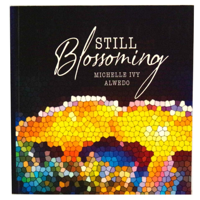 Still Blossoming by Michelle Ivy Alwedo