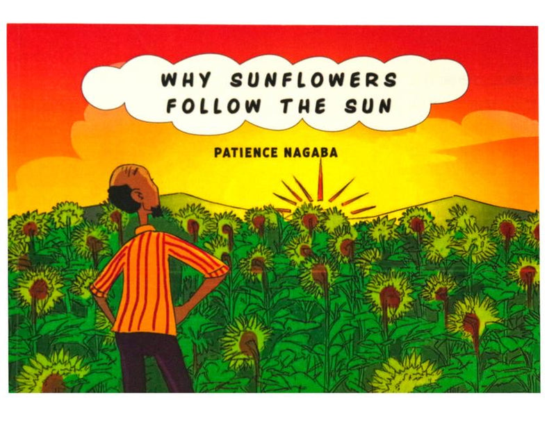 Why Sunflowers Follow the Sun by Patience Nagaba