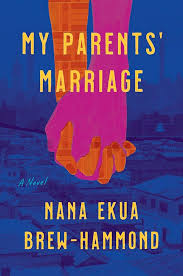 My Parents' Marriage by Nana Ekua Brew-Hammond