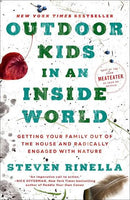 Outdoor Kids in an Inside World: Getting Your Family Out of the House and Radically Engaged With Nature by Steven Rinella