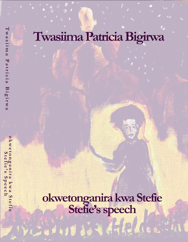 okwetonganira kwa Stefie (Stefie’s speech) by Twasiima Patricia Bigirwa