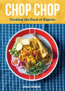 Chop Chop- Cooking the Food of Nigeria by Ozoz Sokoh
