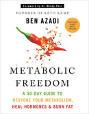Metabolic Freedom: A 30-Day Guide to Restore Your Metabolism, Heal Hormones & Burn Fat by Ben Azadi