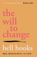 the will to change: men, masculinity, and love by bell hooks